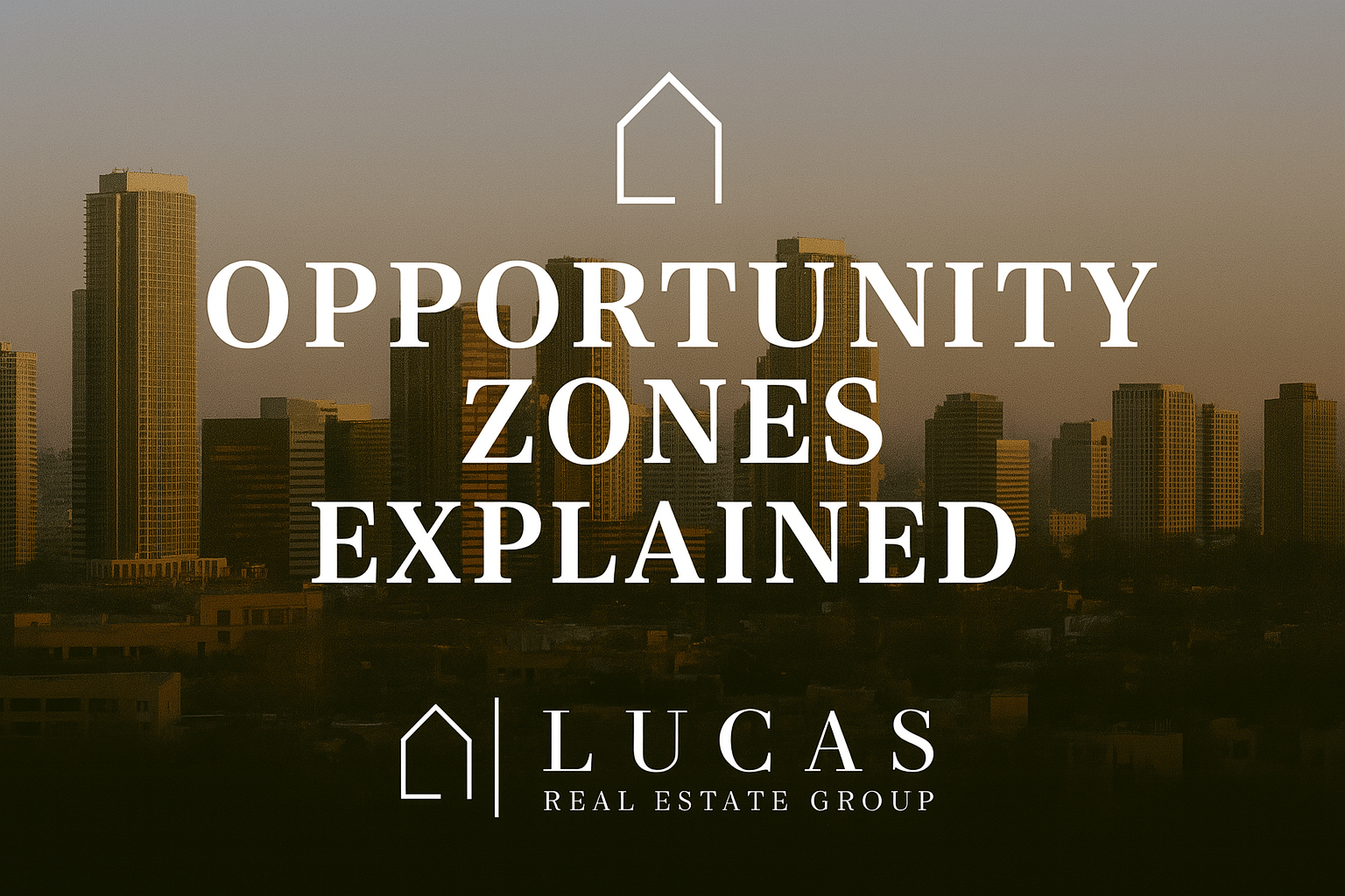 Promotional graphic featuring the phrase "Opportunity Zones Explained" in bold white text centered over a city skyline at sunset, with the official Lucas Real Estate Group logo at the bottom center on a transparent background.