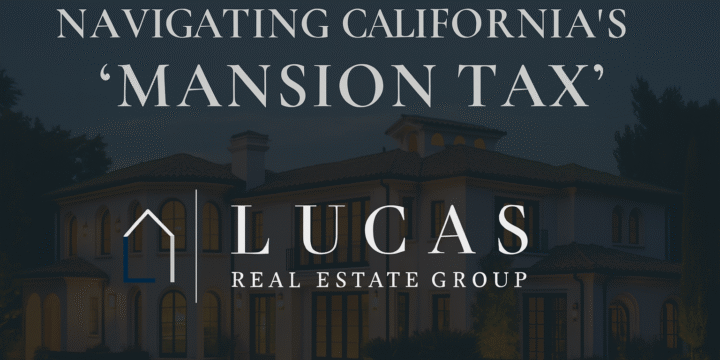 Promotional graphic for Lucas Real Estate Group featuring the headline “Navigating California’s ‘Mansion Tax’” centered above the Lucas Real Estate Group logo, set against a background image of a luxury Mediterranean-style estate at dusk.