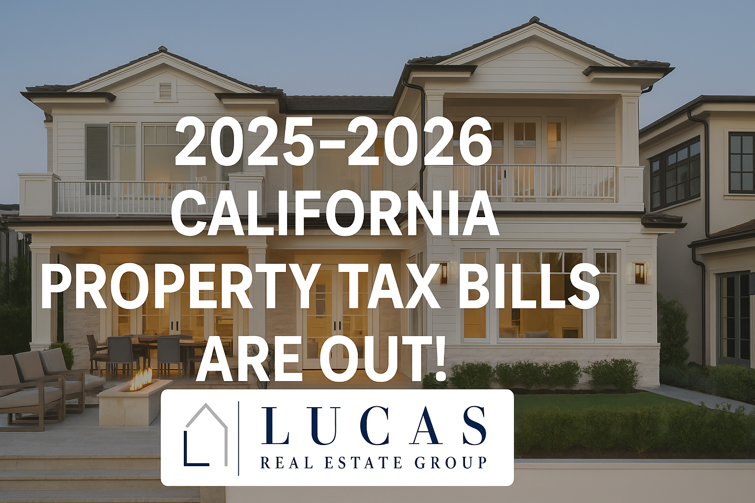 High-end Newport Beach coastal home at sunset with overlaid text announcing the 2025–2026 California property tax bills, featuring the Lucas Real Estate Group logo centered below