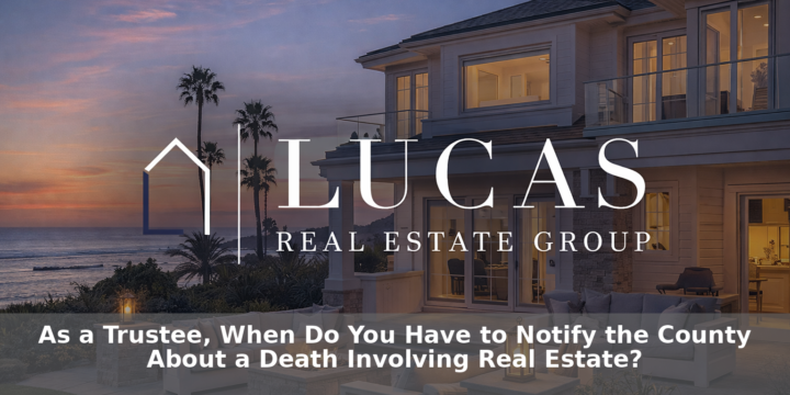 A professional blog header featuring a blurred architectural building and legal documents with a fountain pen. Centered white serif text reads, "As a Trustee, When Do You Have to Notify the County About a Death Involving Real Estate?" beneath which is the Lucas Real Estate Group logo.