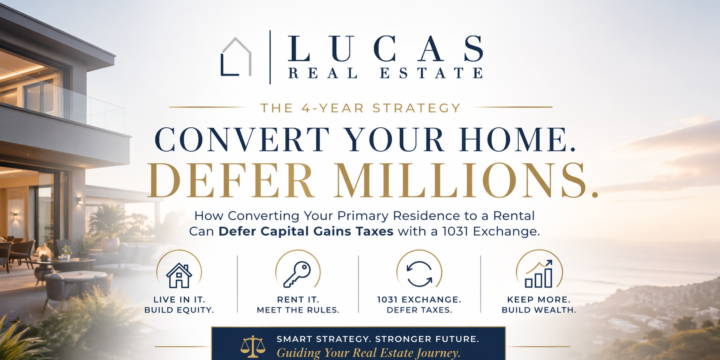 Luxury coastal home with “Convert Your Home. Defer Millions.” headline and Lucas Real Estate logo, highlighting the 4-year strategy of converting a primary residence into a rental before a 1031 Exchange to defer capital gains taxes.