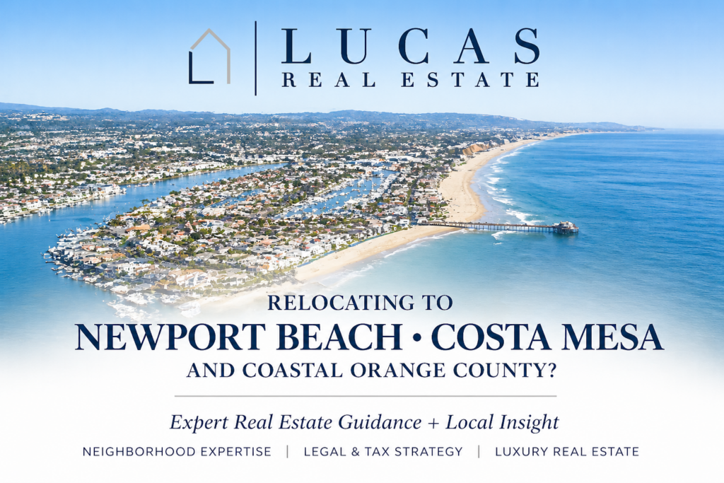 Luxury relocation graphic for Lucas Real Estate Group featuring an aerial daytime view of Newport Beach and Costa Mesa coastline with text highlighting relocation assistance, expert real estate guidance, local neighborhood expertise, and legal and tax strategy for Coastal Orange County homebuyers.