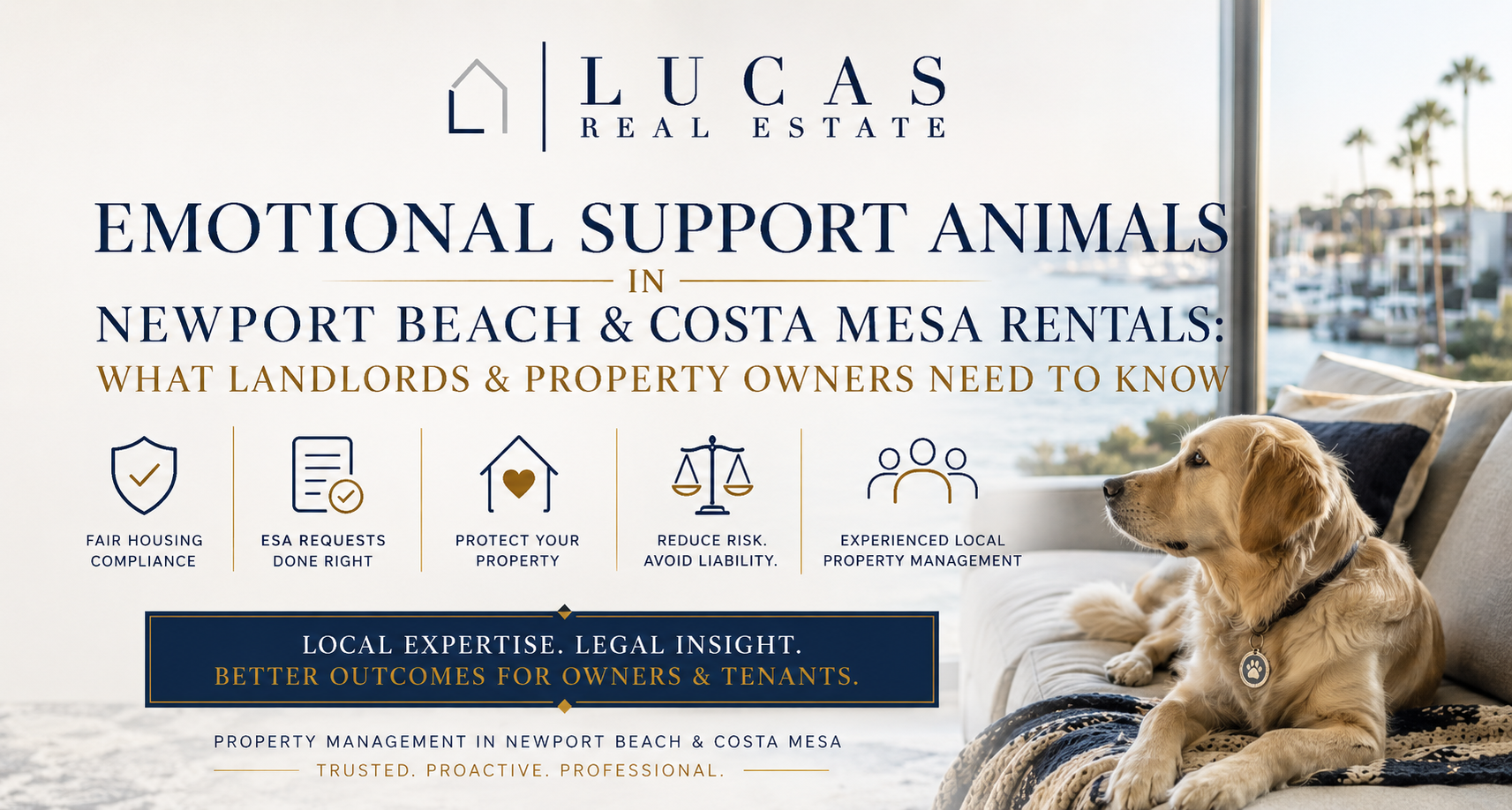 Luxury real estate and property management graphic for Newport Beach and Costa Mesa rentals featuring a golden retriever emotional support animal inside a high-end coastal home overlooking the harbor. Elegant navy and gold typography reads “Emotional Support Animals in Newport Beach & Costa Mesa Rentals: What Landlords & Property Owners Need to Know,” alongside icons highlighting fair housing compliance, ESA requests, property protection, liability reduction, and professional property management services by Lucas Real Estate.