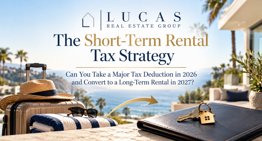 Short-term rental tax strategy for 2026 and 2027 featuring a luxury coastal Orange County property, vacation rental luggage transitioning to long-term rental keys, and Lucas Real Estate Group branding. Learn about bonus depreciation, cost segregation, and rental property tax deductions.